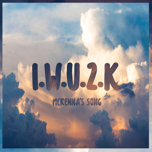 I.W.U.2.K(McKenna's Song)