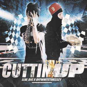 Cuttin Up (feat. Offwhitethr33zy) [Explicit]