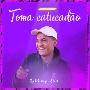 Toma Catucadão (Explicit)