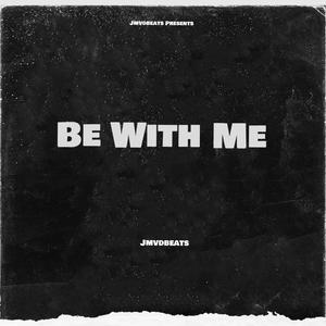 Be With Me