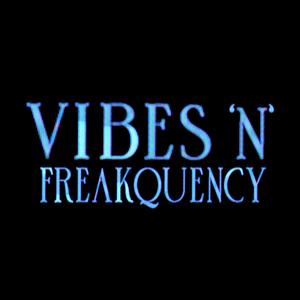 Vibes 'N' Freakquency (Explicit)