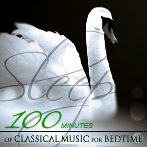 100 Minutes of Classial Music for Bedtime – The Best Famous Composers Before Sleep, Easy Listening, Bedtime Songs to Help You Relax, Rest, Destress & Free Mind