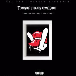 Tongue thang oweemix (feat. Johnnymacdaddyicecoldcapri)