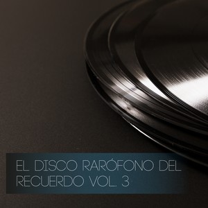 El Disco Rarófono del Recuerdo, Vol. 3