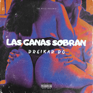 Las Ganas Sobran (Explicit)