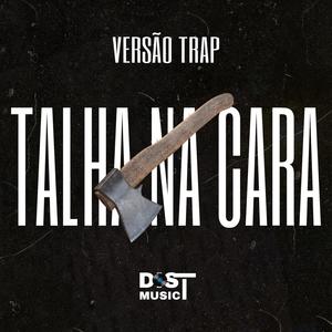 TALHO NA CARA (feat. Versão Trap) [Explicit]