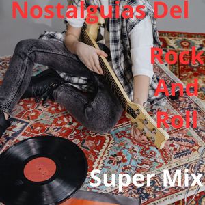 Super Mix Nostalgias Del Rock And Roll