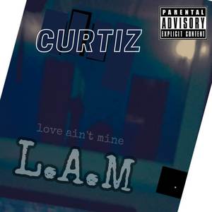 L.A.M (Love Ain't Mine) [Explicit]