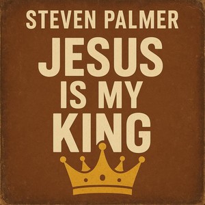 Jesus Is My King