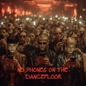 No Phones on the Dancefloor