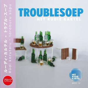 TROUBLESOEP | DRIE 13