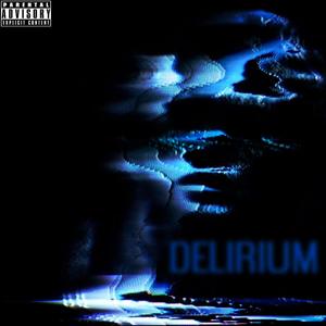 Delirium (Explicit)