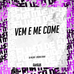 Vem e Me Come (Explicit)