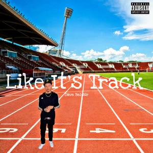 Like It’s Track (Explicit)