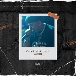 Gone For Too Long (Explicit)