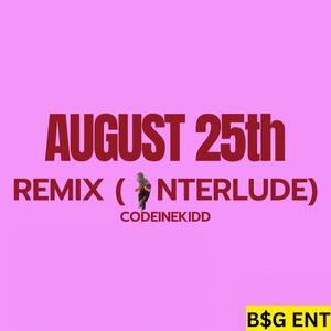 Aug 25th Remix. (Interlude) [Explicit]