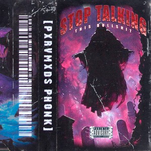 STOP TALKING THIS BULLSHIT 99 (Explicit)