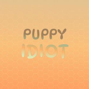 Puppy Idiot