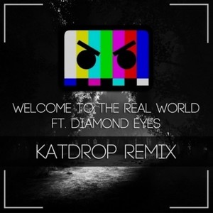 Welcome To The Real World (Katdrop Remix)