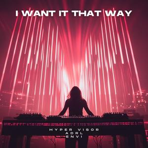 I WANT IT THAT WAY (TECHNO)