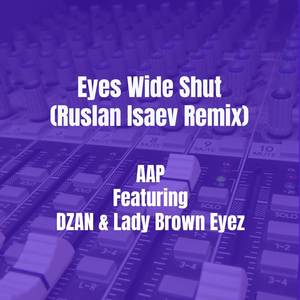 Eyes Wide Shut (Ruslan Isaev Remix) [Explicit]