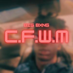 C.F.W.M (Explicit)