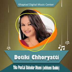 Tika Pun - Dotiki Chhoryatti