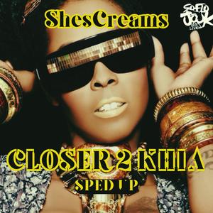 Closer 2 Khia (ShesCreaMix|Sped Up|Explicit)