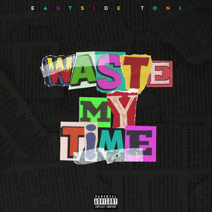 Waste My Time (Explicit)