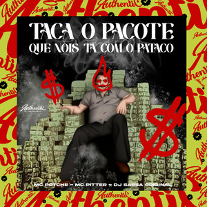 Taca o Pacote Que Nois Ta Com o Pataco (Explicit)