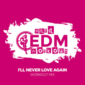 I'll Never Love Again (Workout Mix 140 bpm)