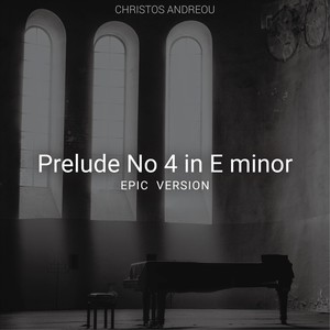 Preludes, Op. 28: No. 4 in E Minor (Epic Version)