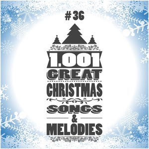 1001 Great Christmas Songs & Melodies, Vol. 36