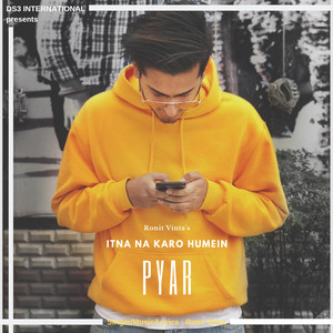 Itna Na Karo Humein Pyar (Ronit Vinta)