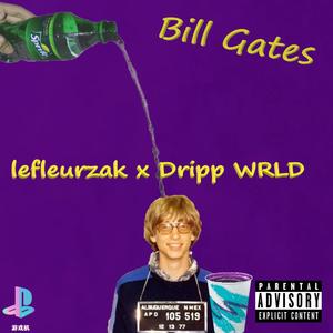 Bill Gates (feat. Dripp WRLD) [Explicit]