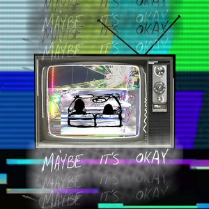 Maybe It's Okay