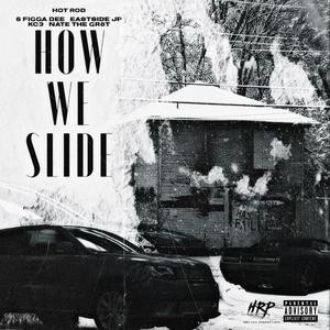 How We Slide (feat. 6 Figga Dee, Eastside JP, KC3 & Nate The Gre8t) [Explicit]