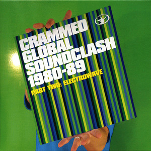 Crammed Global Soundclash 1980-89 Vol. 2: ElectroWave