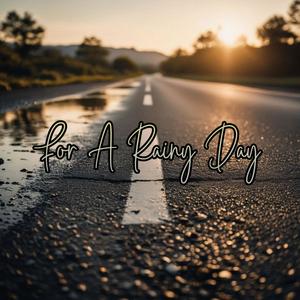 For A Rainy Day