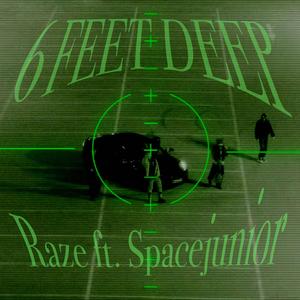 6 FEET DEEP (feat. Spacejunior) (Explicit)