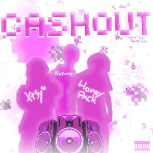 Cashout (feat. xtsy*) (Explicit)