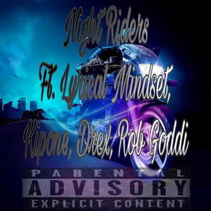 Night Riders (feat. Kipone, Drex & Lyrical Mindset) [Explicit]