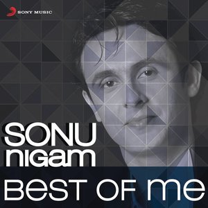 Sonu Nigam: Best of Me