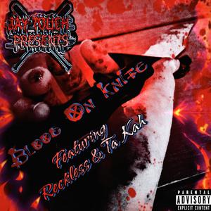 MY BLOOD ON MY KNIFE (feat. Takah & Reckless) [Explicit]