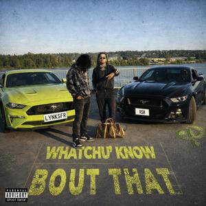 Whatchu Know bout that (feat. Moneya$h) (Explicit)
