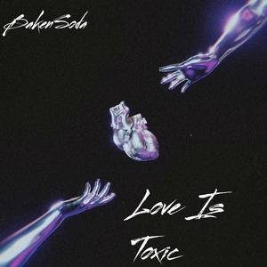 Love Is Toxic (Explicit)