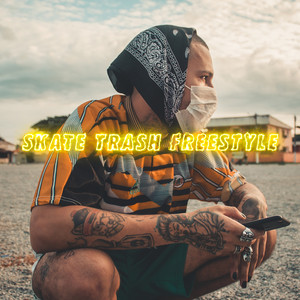 Skate Trash Freestyle (Explicit)