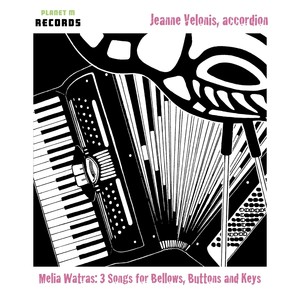 Melia Watras: 3 Songs for Bellows, Buttons and Keys