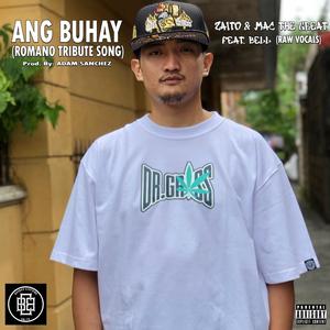 Ang Buhay (Romano Tribute Song) [feat. BELL] (Explicit)