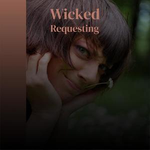 Wicked Requesting